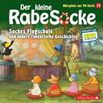 Sockes Flugschule, Die Waldhochzeit, Der Riesenschreck (Der kleine Rabe Socke - Hörspiele zur TV Serie 13)