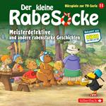 Meisterdetektive, Der Pechvogel, Frau Dachs hat Geburtstag (Der kleine Rabe Socke - Hörspiele zur TV Serie 11)