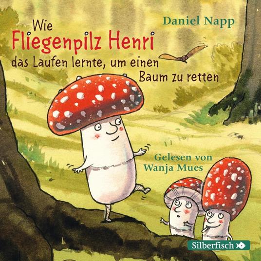 Wie Fliegenpilz Henri das Laufen lernte, um einen Baum zu retten