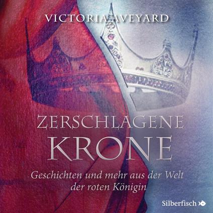 Zerschlagene Krone - Geschichten und mehr aus der Welt der roten Königin (Die Farben des Blutes 5)