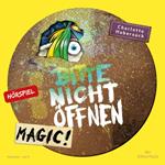 Bitte nicht öffnen - Hörspiele 5: Magic! Das Hörspiel