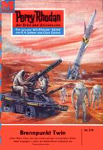 Perry Rhodan 218: Brennpunkt Twin