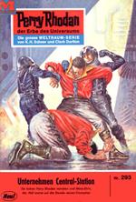 Perry Rhodan 293: Unternehmen Central-Station