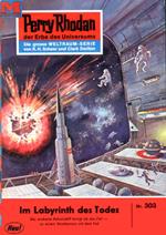 Perry Rhodan 303: Im Labyrinth des Todes