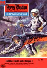 Perry Rhodan 311: Tödliche Fracht nach Danger I