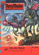 Perry Rhodan 487: Ich, der Ganjo