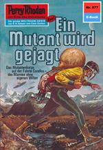 Perry Rhodan 577: Ein Mutant wird gejagt