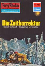 Perry Rhodan 621: Die Zeitkorrektur