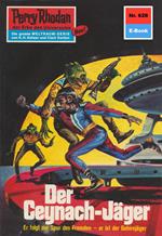 Perry Rhodan 628: Der Ceynach-Jäger