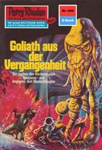 Perry Rhodan 644: Goliath aus der Vergangenheit