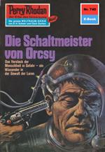 Perry Rhodan 740: Der Schaltmeister von Orcsy