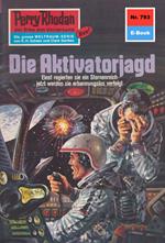 Perry Rhodan 793: Die Aktivatorjagd