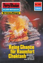 Perry Rhodan 1481: Keine Chance für Raumfort Choktash