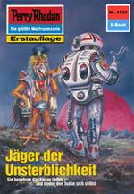 Perry Rhodan 1631: Jäger der Unsterblichkeit