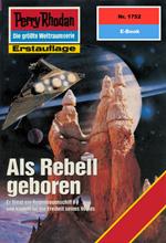 Perry Rhodan 1752: Als Rebell geboren