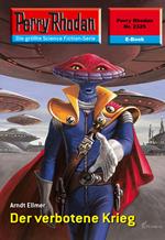 Perry Rhodan 2325: Der verbotene Krieg