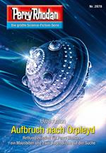 Perry Rhodan 2878: Aufbruch nach Orpleyd