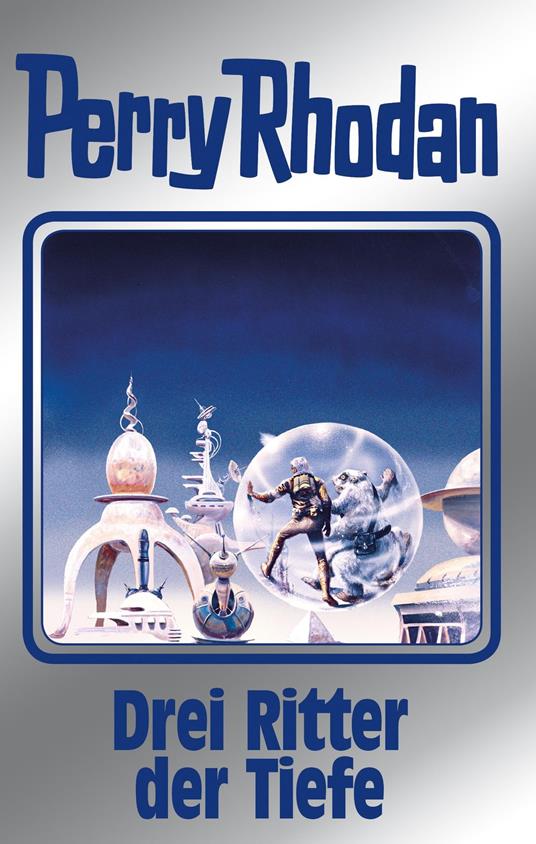 Perry Rhodan 144: Drei Ritter der Tiefe (Silberband)