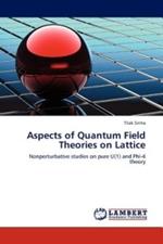 Aspects of Quantum Field Theories on Lattice