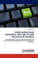 Initial Online Trust Formation: The Role of Web Assurance & Location