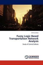 Fuzzy Logic Based Transportation Network Analysis