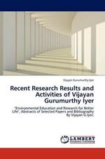 Recent Research Results and Activities of Vijayan Gurumurthy Iyer