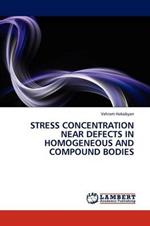 Stress Concentration Near Defects in Homogeneous and Compound Bodies