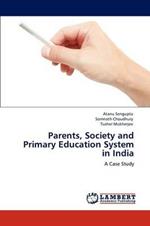 Parents, Society and Primary Education System in India