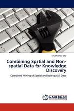 Combining Spatial and Non-spatial Data for Knowledge Discovery