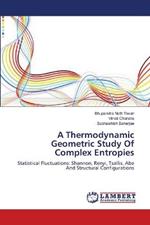 A Thermodynamic Geometric Study Of Complex Entropies