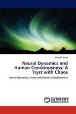 Neural Dynamics and Human Consciousness: A Tryst with Chaos