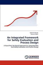 An Integrated Framework for Safety Evaluation and Process Design