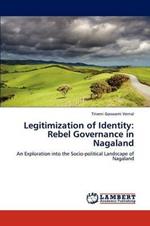 Legitimization of Identity: Rebel Governance in Nagaland