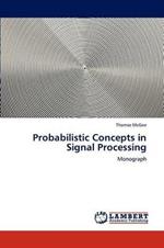 Probabilistic Concepts in Signal Processing