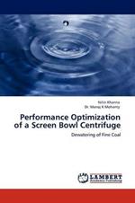 Performance Optimization of a Screen Bowl Centrifuge