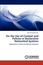 On the Use of Context and Policies in Declarative Networked Systems