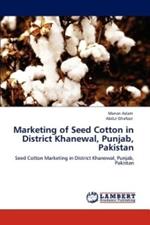 Marketing of Seed Cotton in District Khanewal, Punjab, Pakistan