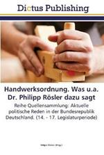 Handwerksordnung. Was u.a. Dr. Philipp Roesler dazu sagt