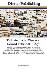 Sudosteuropa. Was u.a. Gernot Erler dazu sagt