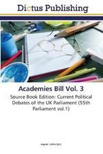 Academies Bill Vol. 3