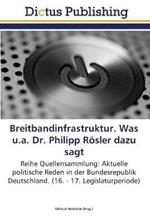 Breitbandinfrastruktur. Was u.a. Dr. Philipp Roesler dazu sagt