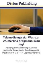 Telemediengesetz. Was u.a. Dr. Martina Krogmann dazu sagt