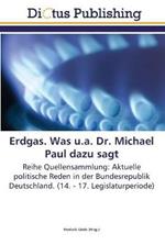 Erdgas. Was u.a. Dr. Michael Paul dazu sagt