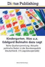 Kindergarten. Was u.a. Edelgard Bulmahn dazu sagt