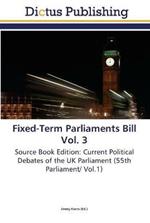 Fixed-Term Parliaments Bill Vol. 3