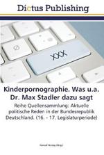 Kinderpornographie. Was u.a. Dr. Max Stadler dazu sagt