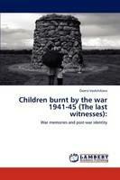 Children burnt by the war 1941-45 (The last witnesses)