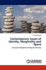 Contemporary Issues of Identity, Marginality and Space