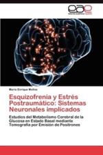 Esquizofrenia y Estres Postraumatico: Sistemas Neuronales implicados