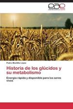 Historia de Los Glucidos y Su Metabolismo